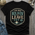 Not Ready Yet T-Shirt